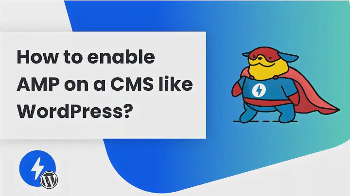 AMP for WordPress: How to enable AMP on a CMS like WordPress
