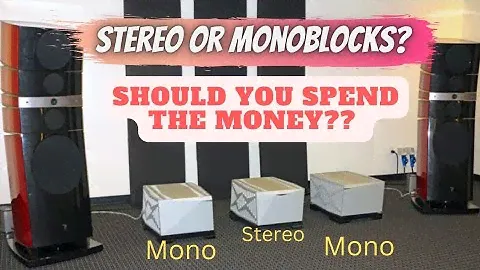 Stereo Amp Or Monos? How should You Choose  Between The Two?