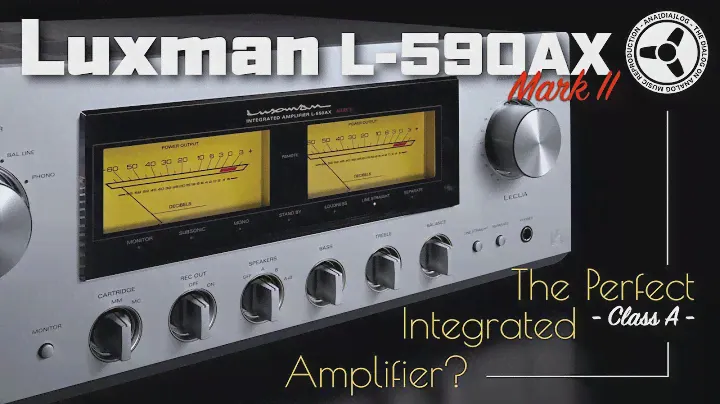 Luxman L-590AXII: The perfect class A integrated amplifier?