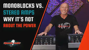 Monoblocks Vs. Stereo Amps: Why It's Not about the Power