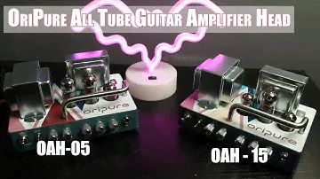 Mini Amp Heads - Oripure OAH 15 and the OAH 5 Review